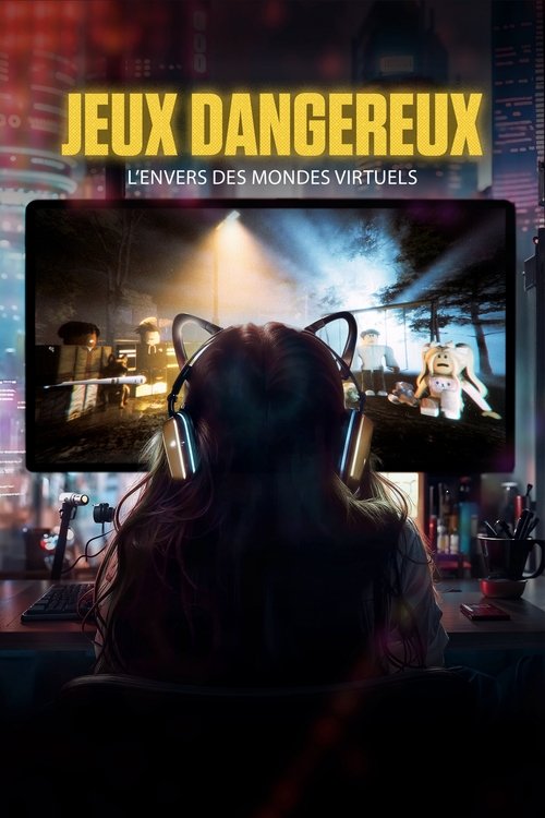 Jeux dangereux : l'envers des mondes virtuels streaming gratuit vf vostfr 